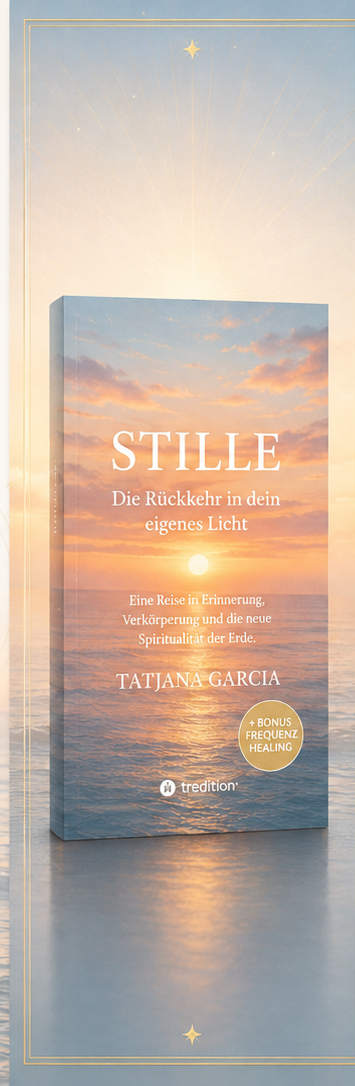 STILLE – Die Rückkehr in dein eigenes Licht von Tatjana Garcia